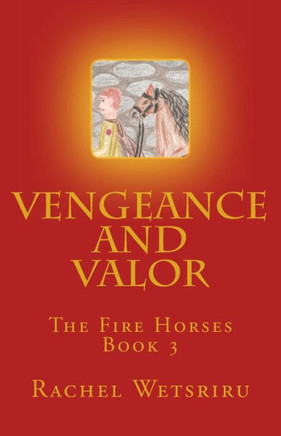 Vengeance and Valor: The Fire Horses Book 3