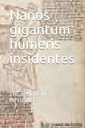 Nanos gigantum humeris insidentes: THE SPHERE OF INFLUENCE (01)