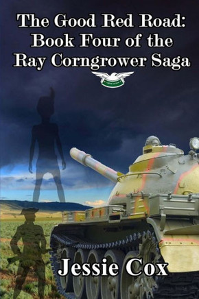 The Good Red Road: Volume Four of the Ray Corngrower series