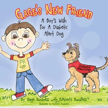 Gage's New Friend: A Boy's Wish For A Diabetic Alert Dog