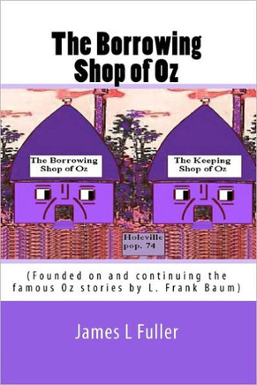 The Borrowing Shop of Oz: (Founded on and continuing the famous Oz stories by L. Frank Baum)