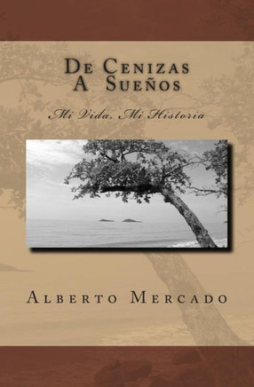 De Cenizas a Sue??s: Mi Vida, Mi Historia