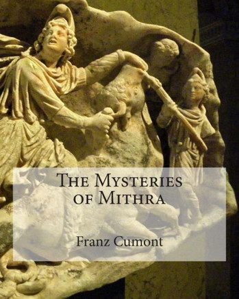 The Mysteries of Mithra - 9781463523817