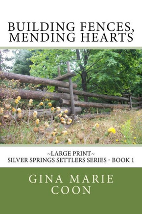 Building Fences, Mending Heats - LARGE PRINT: Silver Springs Settlers Series, Book 1 - Large Print