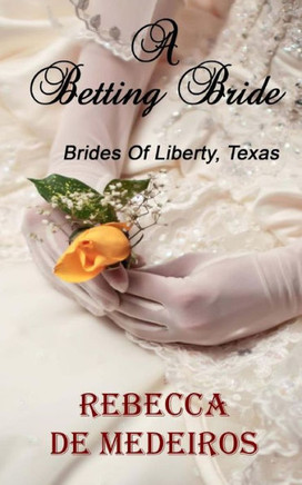 A Betting Bride: Brides Of Liberty, Texas