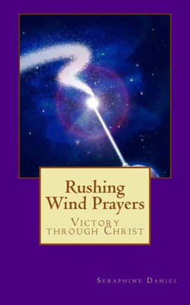 Rushing Wind Prayers: Victory through Christ