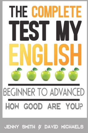 The Complete Test My English : How Good Are You?
