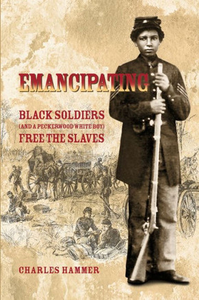 Emancipating: Black soldiers (and a Peckerwood white boy) free the slaves.