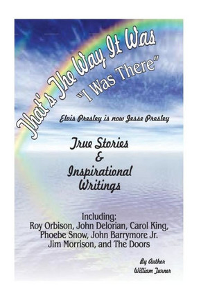 thats the way it was, i was there, elvis is now jesse presley: true stories, elvis presley, insparational writings