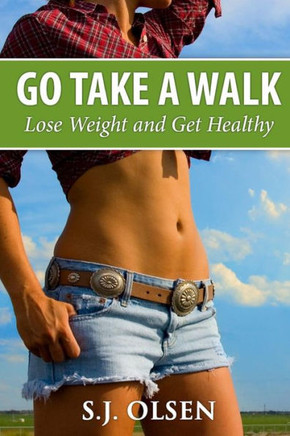Go Take a Walk: Lose Weight and Get Healthy