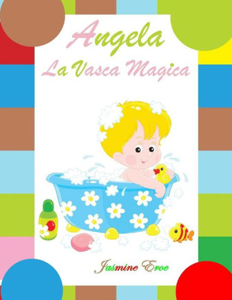 Angela la vasca magica (Illustrato)