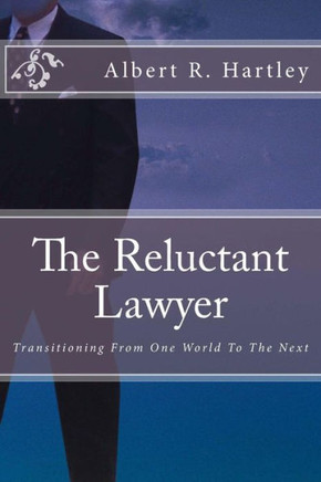 The Reluctant Lawyer: Transitioning From One World To The Next