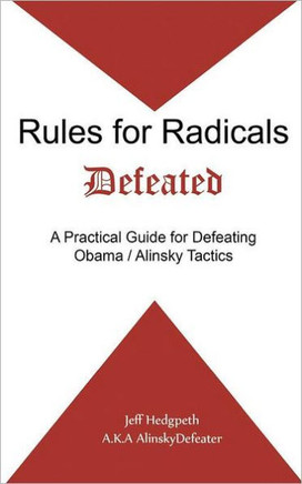 Rules for Radicals Defeated: A Practical Guide for Defeating Obama/Alinsky Tactics