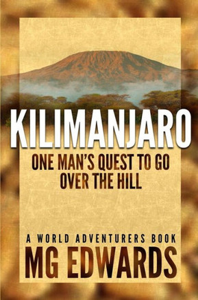 Kilimanjaro: One Man's Quest to Go Over the Hill