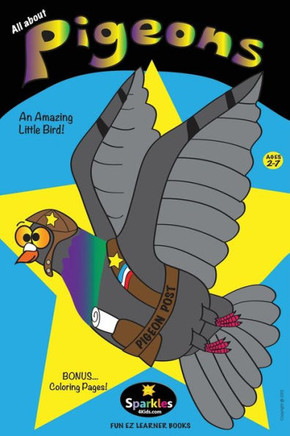 All About Pigeons: An Amazing Little Bird