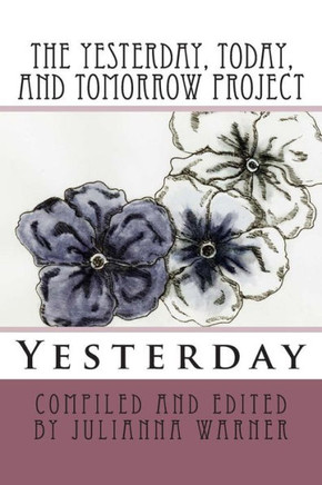 The Yesterday, Today and Tomorrow Project: Yesterday