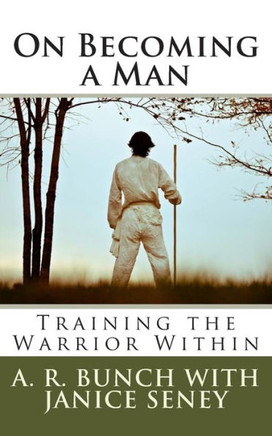 On Becoming a Man: Training the Warrior Within