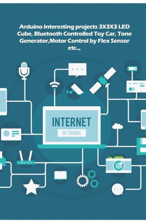 Arduino Interesting projects: 3X3X3 LED Cube, Bluetooth Controlled Toy Car, Tone Generator,Motor Control by Flex Sensor etc..,