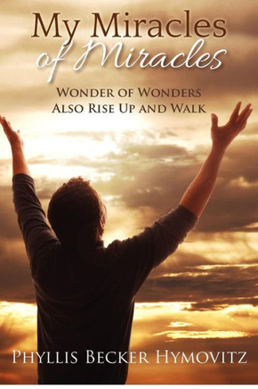 My Miracles of Miracles: Wonder of Wonders Also Rise Up and Walk