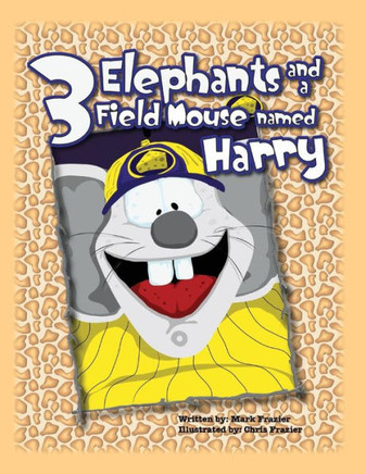 Three Elephants and a Field Mouse Named Harry - 9781482648980