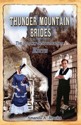 Thunder Mountain Brides: The Outlaw Schoolteacher-Edith