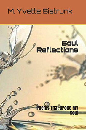 Soul Reflections: Poems That Broke My Soul