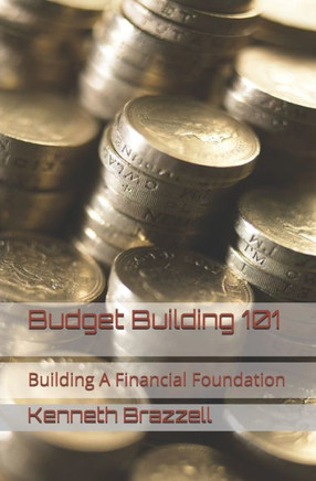 Budget Building 101: Building A Financial Foundation