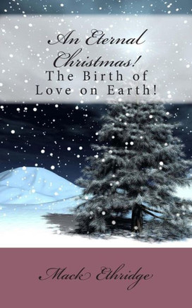 An Eternal Christmas!: The Birth of Love on Earth!