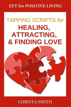 EFT for Positive Living: Tapping Scripts for Relationships Volume I