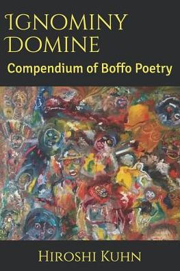 Ignominy Domine: Compendium of Boffo Poetry