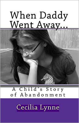 When Daddy Went Away...: A Child's Story of Abandonment