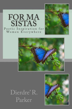 For Ma Sistas: Poetic Inspiration for Women Everywhere