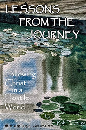 Lessons From The Journey: Following Christ in a Hostile World