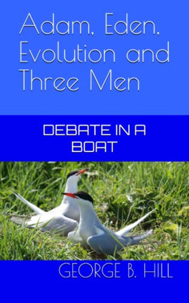Adam, Eden, Evolution And Three Men: Debate In A Boat