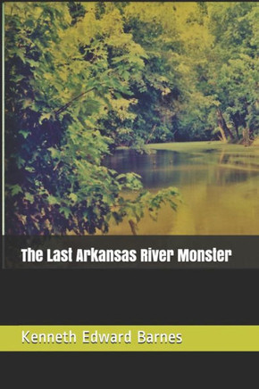 The Last Arkansas River Monster