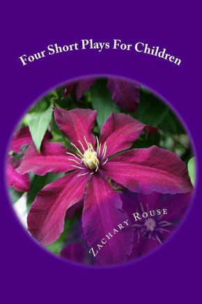 Four Short Plays For Children: That Don't Bore Adults!
