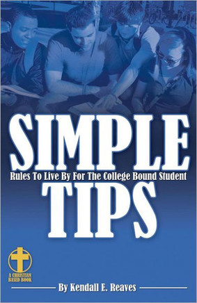 Simple Tips Rules to Live by for the College Bound Student - 9781475104448