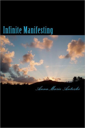 Infinite Manifesting: The Infinite Journey to Your Infinite Self