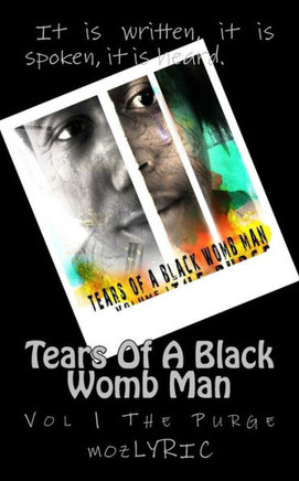 Tears of a Black Wombman: Volume 1 The Purge