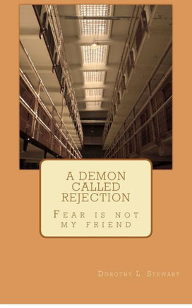 A Demon called Rejection: Fear is not my friend