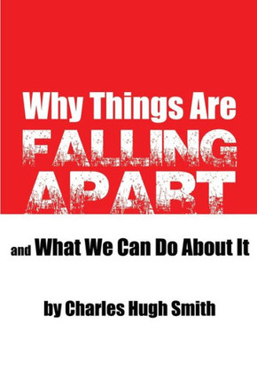 Why Things Are Falling Apart and What We Can Do About It