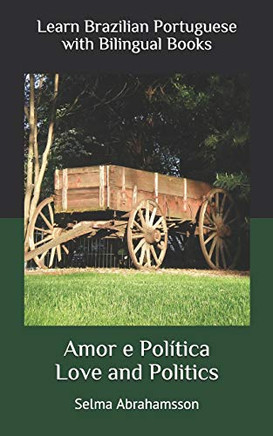Learn Brazilian Portuguese With Bilingual Books: Amor E Política