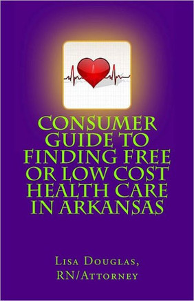 Consumer Guide to Finding Free or Low Cost Health Care In Arkansas