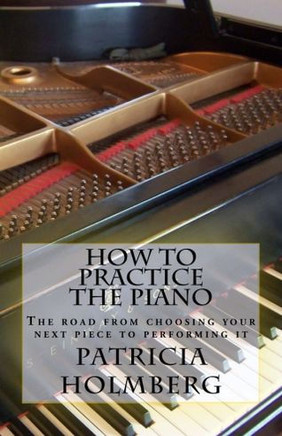How to Practice the Piano: Tips from a Veteran Piano Teacher