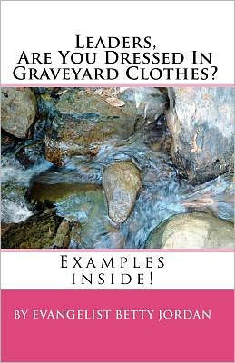 Leaders Are You Dressed In Graveyard Clothes?