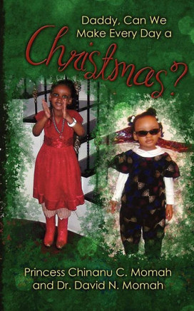 Daddy, Can We Make Everyday a Christmas?: Based on a True Story