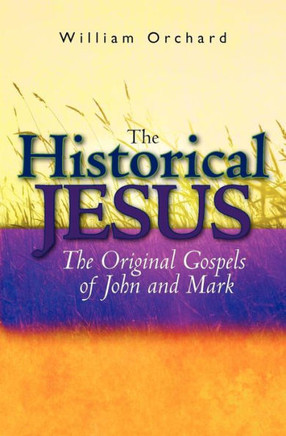 The Historical Jesus: : The Original Gospels of John and Mark