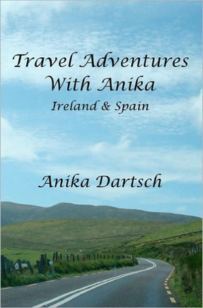 Travel Adventures With Anika: Ireland and Spain