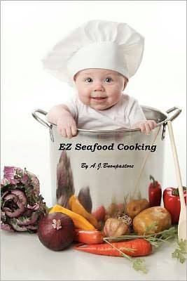 EZ Seafood Cooking: American And Mediterranean Seafood Recipes