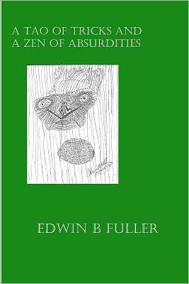 A Tao of Tricks and A Zen Of Absurdities: Fairytails for Adults